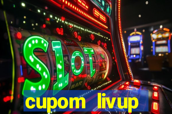 cupom livup primeira compra